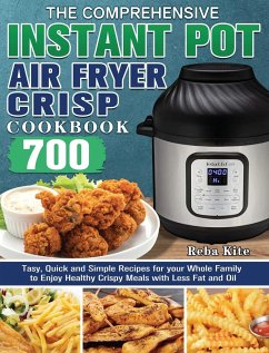 The Comprehensive Instant-Pot Air Fryer Crisp Cookbook - Kite, Reba