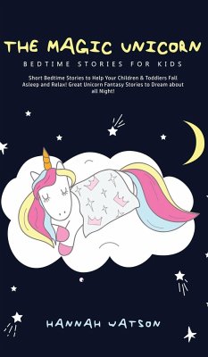 The Magic Unicorn - Bed Time Stories for Kids - Watson, Hannah