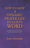 How to Grow a Dynamic Prayer Life in God's Word (eBook, ePUB)