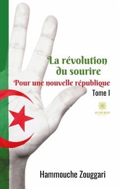 La révolution du sourire: Tome I - Pour une nouvelle république - Zouggari, Hammouche