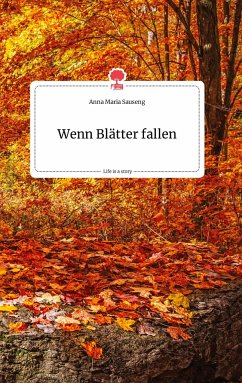 Wenn Blätter fallen. Life is a Story - story.one - Sauseng, Anna Maria