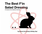 The Best F'in Salad Dressing Ever: To Impress Even Stubborn Bunnies (eBook, ePUB)