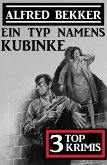 Ein Typ namens Kubinke: 3 Top Krimis (eBook, ePUB)
