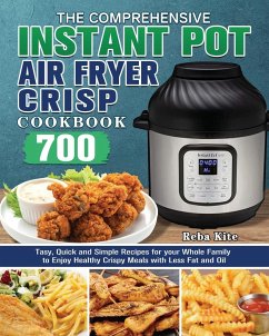 The Comprehensive Instant-Pot Air Fryer Crisp Cookbook - Kite, Reba