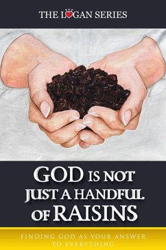 God Is Not Just A Handful Of Raisins (Series 1, #3) (eBook, ePUB) - Logan, Alice