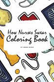 How Nurses Swear Coloring Book for Adults (6x9 Coloring Book / Activity Book)