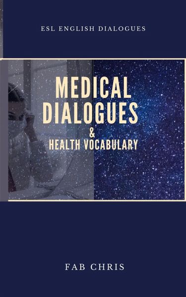 Medical Dialogues & Health Vocabulary (eBook, ePUB) Medical Dialogues & Health Vocabulary (eBook, ePUB)
