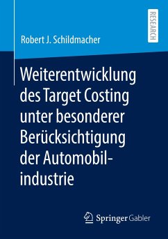 Weiterentwicklung des Target Costing unter besonderer Berücksichtigung der Automobilindustrie - Schildmacher, Robert J.