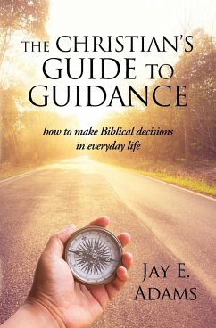 The Christian's Guide to Guidance - Adams, Jay E.