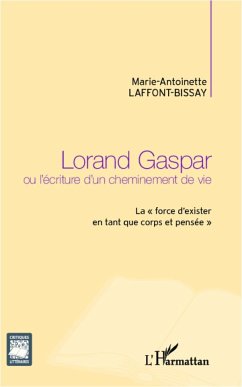 Lorand Gaspar ou l'écriture d'un cheminement de vie - Laffont-Bissay, Marie-Antoinette