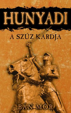 Hunyadi - A szűz kardja (eBook, ePUB) - Bán, Mór