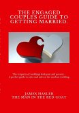 The Engaged Couples Guide to Getting Married: The perfect guide to roles and rules at the modern wedding