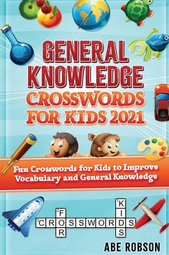 General Knowledge Crosswords for Kids 2021 - Robson, Abe