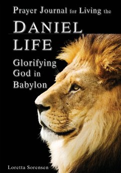 Prayer Journal for Living the Daniel Life - Sorensen, Loretta