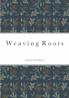 Weaving Roots - Rhetts, Negomi Oak
