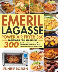Emeril Lagasse Power Air Fryer 360 Cookbook for Beginners - Rossen, Jennifie