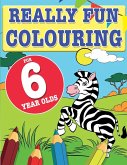 Really Fun Colouring Book For 6 Year Olds