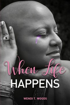 When Life Happens - Woods, Wendi T.