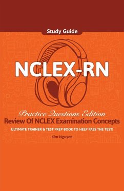 NCLEX-RN Study Guide Ultimate Trainer and Test Prep Book Practice Questions Edition! - Nguyen, Kim