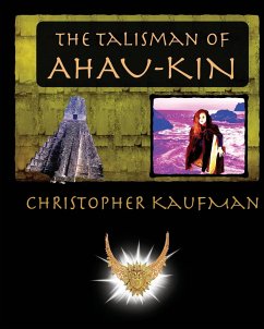 The Talisman of Ahau-Kin - Kaufman, Christopher