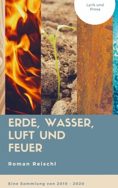 Erde, Wasser, Luft und Feuer - Reischl, Roman