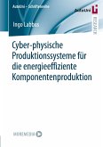 Cyber-physische Produktionssysteme für die energieeffiziente Komponentenproduktion