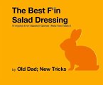 The Best F'in Salad Dressing To Impress Even Stubborn Bunnies Meat Free Edition (eBook, ePUB)
