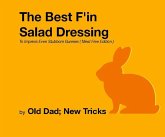 The Best F'in Salad Dressing To Impress Even Stubborn Bunnies Meat Free Edition (eBook, ePUB)