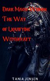 Dark Magic Woman: The Way of Liquifying Witchcraft (eBook, ePUB)