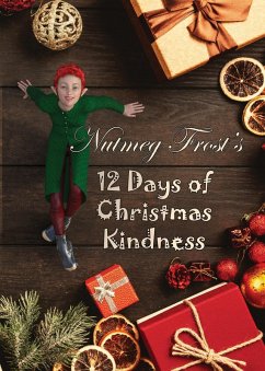 Nutmeg Frost's 12 Days of Christmas Kindness (eBook, ePUB) - Frost, Nutmeg; Baxter, Melanie