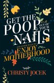 Get the Poop Out of Your Nails (eBook, ePUB) Get the Poop Out of Your Nails (eBook, ePUB)