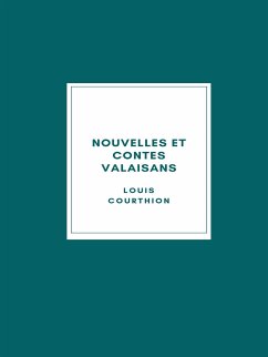 Nouvelles et Contes valaisans (eBook, ePUB) - Courthion, Louis