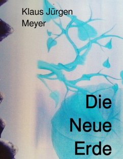Die Neue Erde (eBook, ePUB) - Meyer, Klaus Jürgen