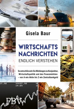 Wirtschaftsnachrichten endlich verstehen - Baur, Gisela