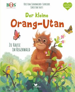 Der kleine Orang-Utan - Zu Hause im Regenwald / Tierkinder und ihr Zuhause Bd.1 - Scharmacher-Schreiber, Kristina