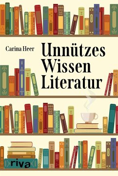 Unnützes Wissen Literatur - Heer, Carina