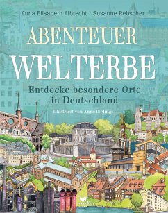 Abenteuer Welterbe - Entdecke besondere Orte in Deutschland - Albrecht, Anna Elisabeth;Rebscher, Susanne