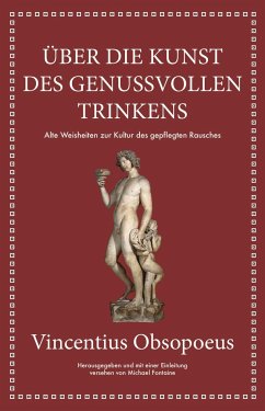 Obsopoeus: Über die Kunst des genussvollen Trinkens - Fontaine, Michael;Obsopoeus, Vincentius