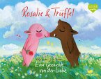 Rosalie & Trüffel - Eine Geschichte von der Liebe