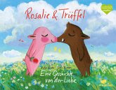 Rosalie & Trüffel - Eine Geschichte von der Liebe Rosalie & Trüffel - Eine Geschichte von der Liebe