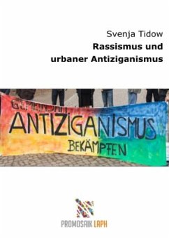 Rassismus und urbaner Antiziganismus - Tidow, Svenja