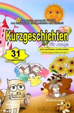 Kurzgeschichten für Jungs - 31 neue, lustige, spannende, fröhliche und entspannende Kurzgeschichten und Märchen! - Otto, Mario