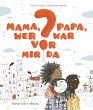 Mama, Papa, wer war vor mir da? - Bild 1