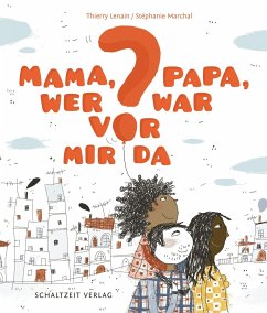 Mama, Papa, wer war vor mir da? - Lenain, Thierry