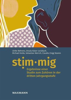 stim·mig - Ergebnisse einer Studie zum Zuhören in der dritten Jahrgangsstufe - Behrens, Ulrike;Käser-Leisibach, Ursula;Krelle, Michael