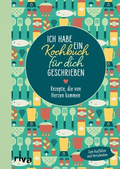Ich habe ein Kochbuch für dich geschrieben - riva Verlag