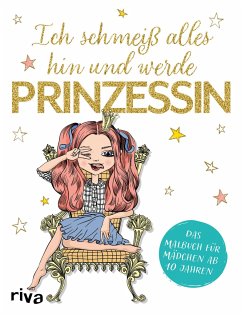 Ich schmeiß alles hin und werde Prinzessin - riva Verlag