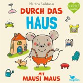 Durch das Haus mit Mausi Maus / Mausi Maus Bd.3