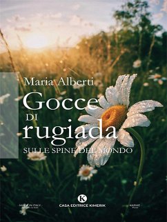 Gocce di rugiada sulle spine del mondo (eBook, ePUB) - Alberti, Maria