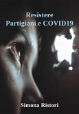 Resistere. Partigiani e Covid19 (eBook, PDF)